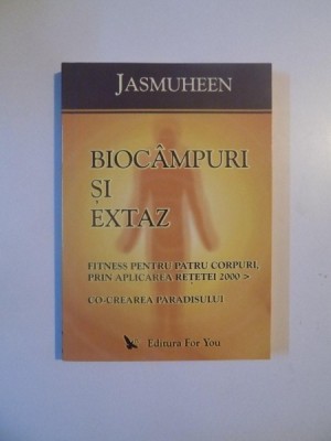 BIOCAMPURI SI EXTAZ , FITNESS PENTRU PATRU CORPURI , PRIN APLICAREA RETETEI 2000 , CO-CREAREA PARADISULUI de JASMUHEEN , 2005 *PREZINTA SUBLINIERI IN foto