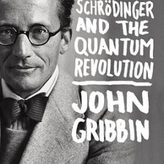 Erwin Schrodinger and the Quantum Revolution