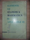 Elemente de statistica matematica si aplicatiile ei- I. Marinescu, C. Moineagu