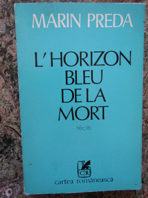 Marin Preda - L&amp;#039;Horizon bleu de la mort (in limba franceza), 1982 foto