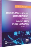 Asistenta sociala scolara bazata pe evidente - Carmen Palaghia, Universul Juridic