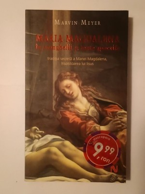Marvin Meyer - Maria Magdalena &amp;icirc;n evanghelii și texte apocrife foto