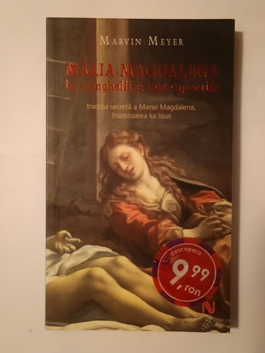 Marvin Meyer - Maria Magdalena &icirc;n evanghelii și texte apocrife