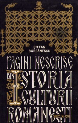 HST C588 Pagini nescrise din istoria culturii rom&amp;acirc;nești sec X-XVI B&amp;acirc;rsănescu foto