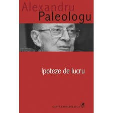 IPOTEZE DE LUCRU - ALEXANDRU PALEOLOGU foto