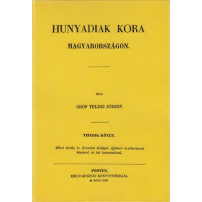 Hunyadiak kora Magyarorsz&amp;aacute;gon X. - Teleki J&amp;oacute;zsef foto