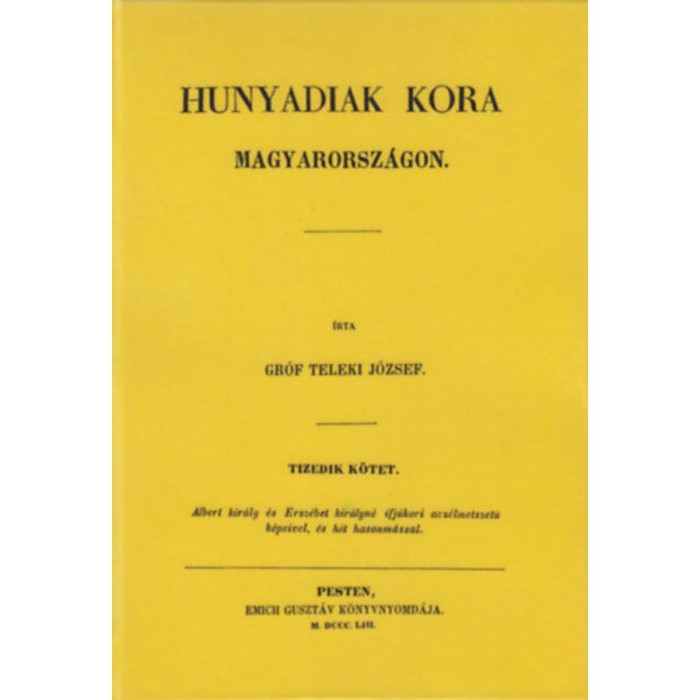 Hunyadiak kora Magyarorsz&aacute;gon X. - Teleki J&oacute;zsef