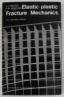 ELASTIC - PLASTIC FRACTURE MECHANICS by V.Z. PARTON and E.M. MOROZOV , 1978 foto