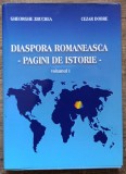 Diaspora romaneasca, pagini de istorie - Gheorghe Zbuchea, Cezar Dobre// vol. 1