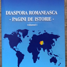 Diaspora romaneasca, pagini de istorie - Gheorghe Zbuchea, Cezar Dobre// vol. 1