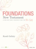 Foundations: New Testament - Teen Girls&#039; Devotional: A 260-Day Bible Reading Plan for Teen Girls