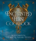 The Romantasy Cookbook: Epic Recipes Inspired by Great Romantasy Novels and Their Fearless Heroines
