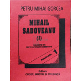Petru Mihai Gorcea - Mihail Sadoveanu (I)