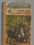 C8424 SAINT-IVES SAU AVENTURILE UNUI PRIZONIER FRANCEZ DE ROBERT LOUIS STEVENSON