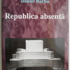 Republica absenta – Daniel Barbu