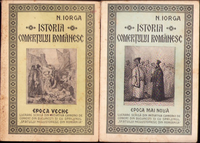 HST 703SPN Istoria comerțului rom&acirc;nesc 1925 Iorga volumul I + II