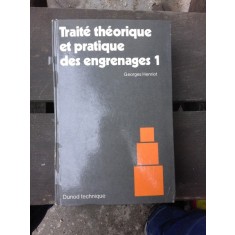 TRAITE THEORIQUE ET PRACTIQUE DES ENGRENAGES 1 - GEORGES HENRIOT (CARTE IN LIMBA ENGLEZA)