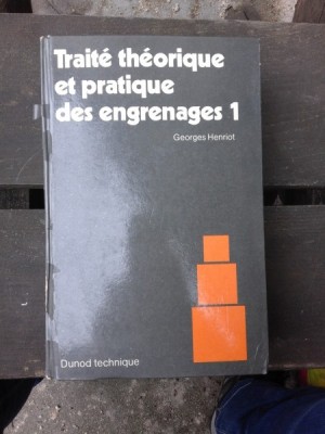 TRAITE THEORIQUE ET PRACTIQUE DES ENGRENAGES 1 - GEORGES HENRIOT (CARTE IN LIMBA ENGLEZA) foto