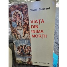 Viata din inima mortii - Olivier Clement