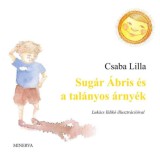 Sug&aacute;r &Aacute;bris &eacute;s a tal&aacute;nyos &aacute;rny&eacute;k - Csaba Lilla