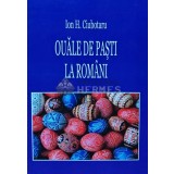 Ouale de pasti la romani (cu dedicatie) - 2012 - Ion H. Ciubotaru (T237)