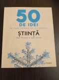 Cumpara ieftin Paul Parsons - 50 de idei pe care trebuie sa le cunosti. Stiinta