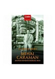 Mihai Caraman. Un spion roman in Razboiul Rece, Corint