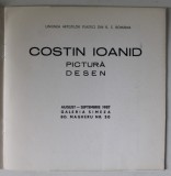 COSTIN IOANID , PICTURA , DESEN , CATALOG DE EXPOZITIE , 1987