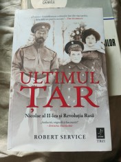 Robert Service - Ultimul ?ar (Nicolae al 3 lea ?i Revolu?ia Rusa) foto