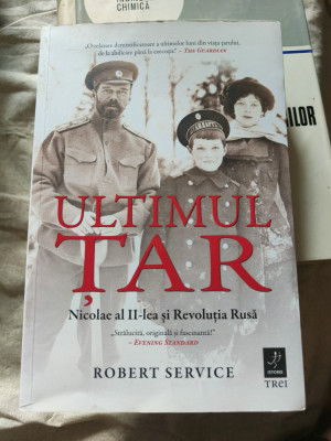 Robert Service - Ultimul țar (Nicolae al 3 lea și Revoluția Rusă) foto