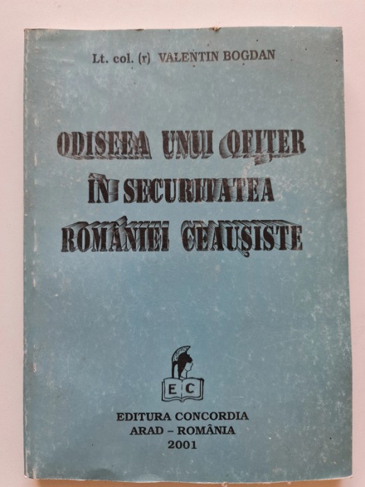 Odiseea unui ofiter in securitatea Romaniei ceausiste