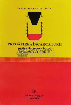 Pregatirea incarcaturii pentru elaborarea fontei in cuptoare cu inductie - 2006 - V. Cojocaru Filipiuc (B92) foto
