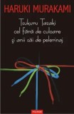 Cumpara ieftin Tsukuru Tazaki cel fara de culoare si anii sai de pelerinaj/Haruki Murakami