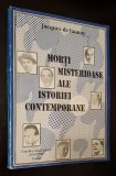 Morti misterioase ale istoriei contemporane - Jacques de Launay * Jan Masaryk, Ernesto ,,CHE&#039;&#039; Guevarra, Boris al Bulgariei, etc CUPRINS IN FOTO!!!!!!