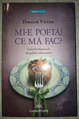 Doreen Virtue - Mi-e pofta! Ce mă fac? foto