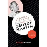 Sound Pictures: the Life of Beatles Producer George Martin, the Later Years, 1966-2016