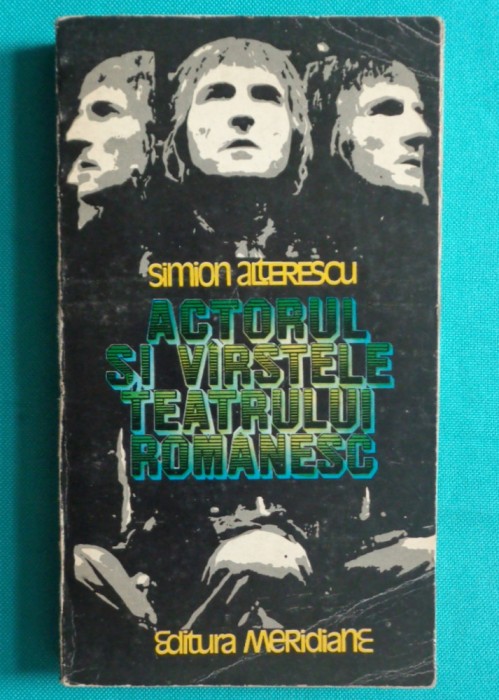Simion Alterescu &ndash; Actorul si varstele teatrului romanesc ( arta actorului )