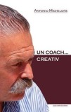 Un coach...creativ/Antonio Michelone Angela Simon