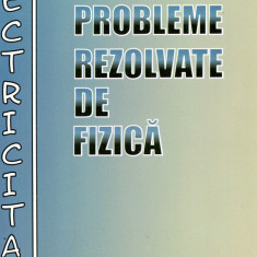 Probleme rezolvate de fizica, electricitate - A. Hristev