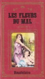 Charles Baudelaire - Les fleurs du mal. Le spleen de Paris, Editia 1984, Cartonata, 635 pagini, Limba Franceza, 13x20 cm