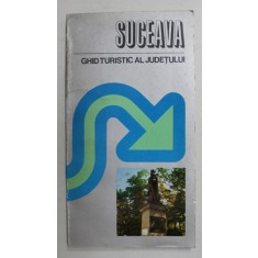 SUCEAVA - GHID TURISTIC AL JUDETULUI de ION BOJOI ...NICOLAE URSULESCU , 1979