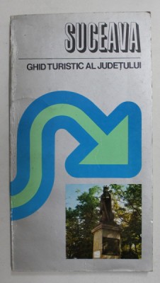 SUCEAVA - GHID TURISTIC AL JUDETULUI de ION BOJOI ...NICOLAE URSULESCU , 1979 foto