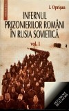 INFERNUL PRIZONIERILOR ROMANI IN RUSIA SOVIETICA-I.OPRISAN Vol.1+2