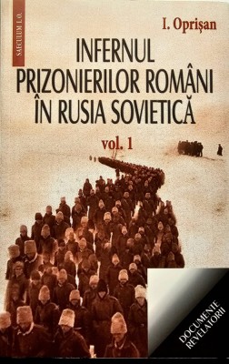 INFERNUL PRIZONIERILOR ROMANI IN RUSIA SOVIETICA-I.OPRISAN Vol.1+2 foto
