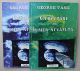 CERCETARI IN LUMEA NEVAZUTA de GEORGE VASII , VOLUMELE I - II , 2001