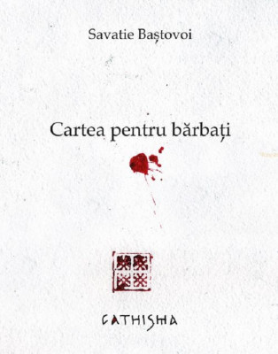 Cartea Pentru Barbati, Savatie Bastovoi - Editura Cathisma foto