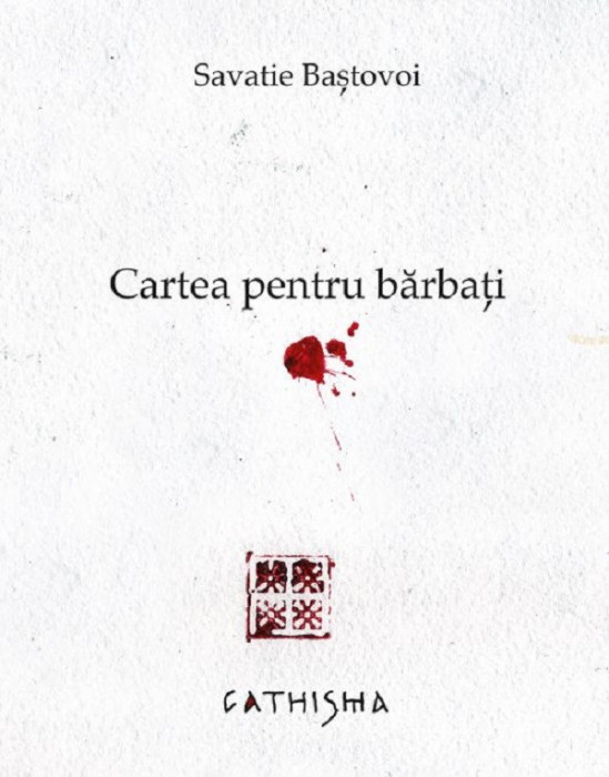 Cartea Pentru Barbati, Savatie Bastovoi - Editura Cathisma