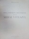 DOUA PORTRETE NECUNOSCUTE ALE LUI MIHAI VITEAZU-EMIL VIRTOSU 1938