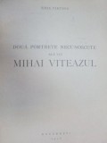 DOUA PORTRETE NECUNOSCUTE ALE LUI MIHAI VITEAZU-EMIL VIRTOSU 1938