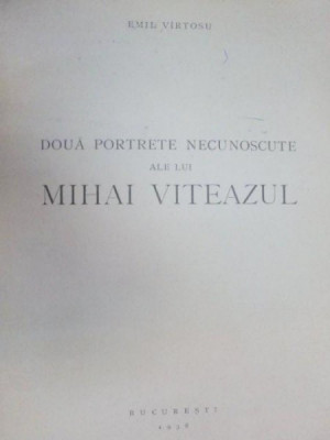 DOUA PORTRETE NECUNOSCUTE ALE LUI MIHAI VITEAZU-EMIL VIRTOSU 1938 foto